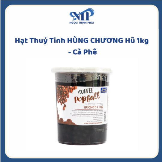 Hạt Thuỷ Tinh HÙNG CHƯƠNG hủ 1kg - vị Café (CTKM: mua 1 thùng giảm 2k/hủ, có thể mix)