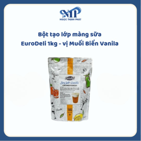 Bột tạo lớp màng sữa EuroDeli 1kg - vị Muối Biển Vanila (CTKM: Mua 1T giảm 2k/ 1 gói, có thể mix)