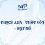 THẠCH ANA - THỐT NỐT - HẠT NỔ